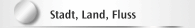 Stadt, Land, Fluss
